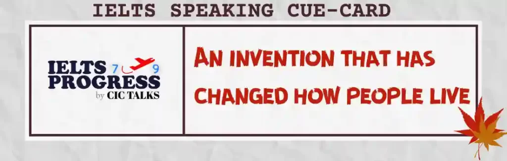 Describe an invention that has changed how people live Jan-April 2023 cue cards