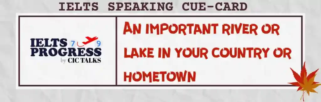 Talk about an important river or lake in your country or hometown IELTS