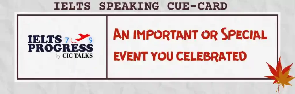 Talk about an important special event you celebrated cue card 2023