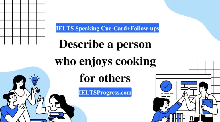 Describe a person who enjoys cooking for others IELTS Speaking cue card answer