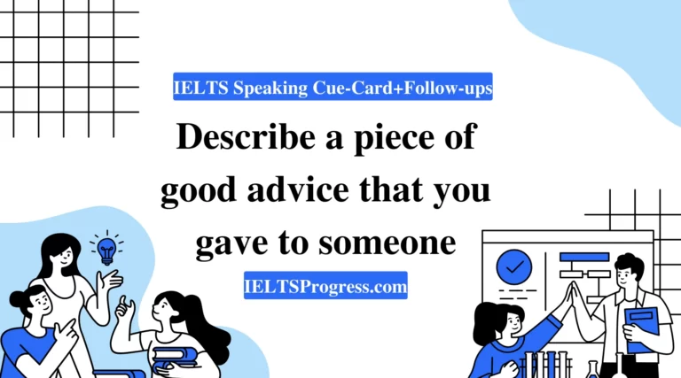 Describe a piece of good advice that you gave to someone IELTS Speaking cue card answer