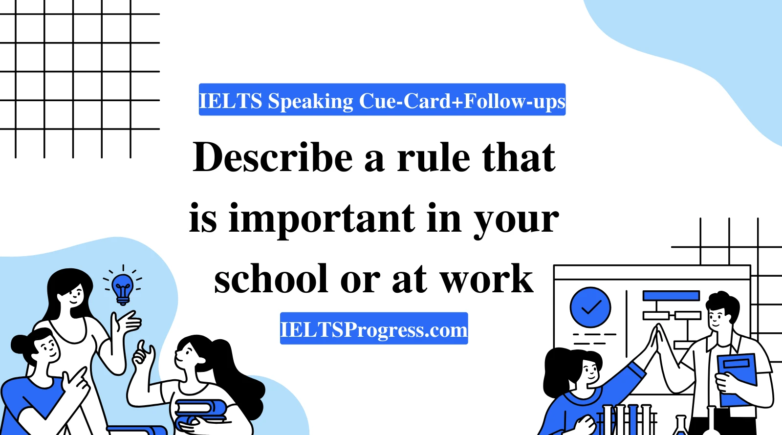 Describe a rule that is important in your school or at work IELTS Speaking cue card answer